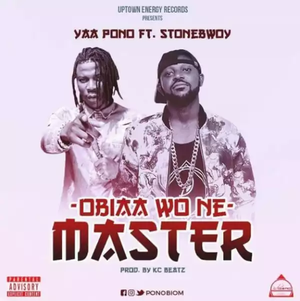 Yaa Pono - Obiaa Wo Ne Master Ft. Stonebwoy  (Prod By K.C Beatz)